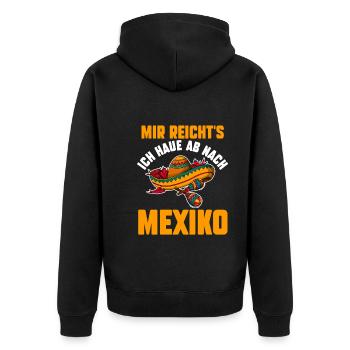 Mir reichts ich haue ab nach Mexiko - Unisex Premium Bio Zip Hoodie - Schwarz - Hinten - Nico (187cm)