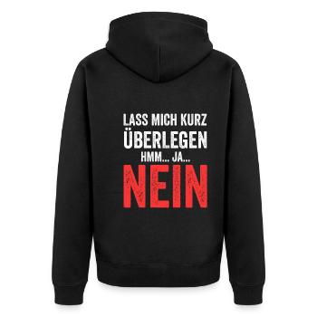 Lass mich kurz überlegen NEIN - Unisex Premium Bio Zip Hoodie - Schwarz - Hinten - Nico (187cm)