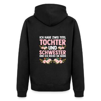Ich Habe Zwei Titel Tochter Und Schwester - Unisex Premium Bio Zip Hoodie - Schwarz - Hinten - Nico (187cm)