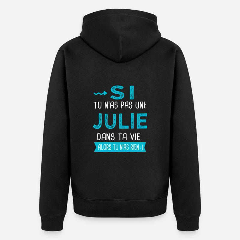 Julie Si tu n as pas une julie - Veste à capuche bio Premium Unisexe - noir
