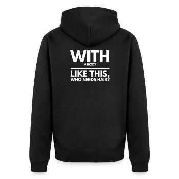 With A Body Like This Who Needs Hair - Unisex Premium Organic Zip Hoodie - black - Back - Nico (187cm)