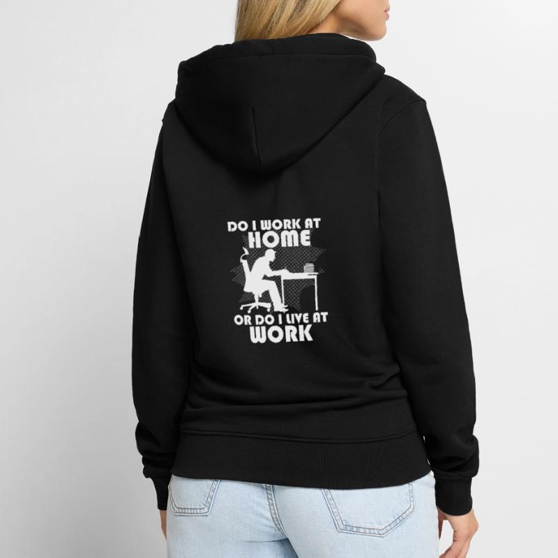 Arbeite Ich Zu Hause Oder Lebe Ich Bei Der Arbeit Unisex Premium Bio Zip Hoodie