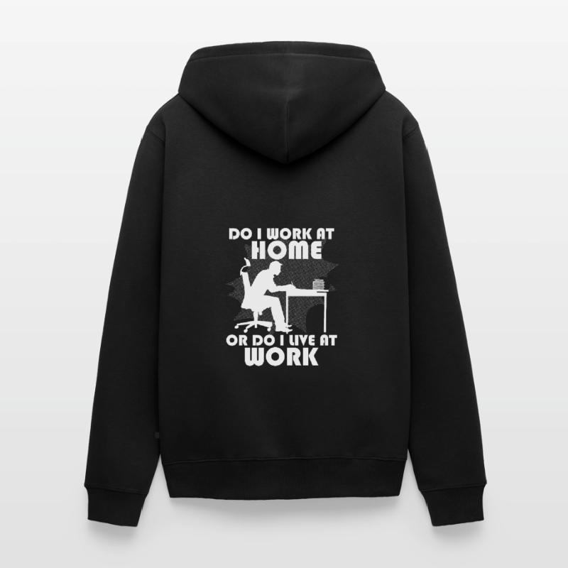 Arbeite Ich Zu Hause Oder Lebe Ich Bei Der Arbeit Unisex Premium Bio Zip Hoodie