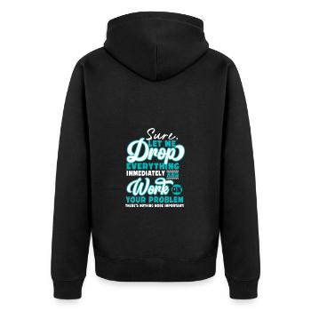 Laissez-moi tout laisser tomber et travailler sur votre problème - Veste à capuche bio Premium Unisexe - noir - Dos - Nico (187cm)