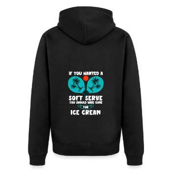 If you wanted soft serve, you would have gotten ice cream - Unisex Premium Organic Zip Hoodie - black - Back - Nico (187cm)