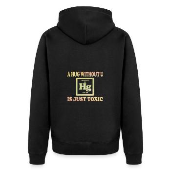 A Hug Without You Is Simply Toxic Chemistry - Unisex Premium Organic Zip Hoodie - black - Back - Nico (187cm)