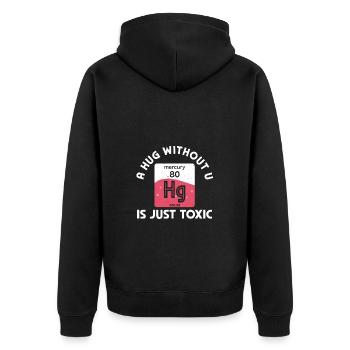 A Hug Without You Is Toxic Chemistry Humor - Unisex Premium Organic Zip Hoodie - black - Back - Nico (187cm)