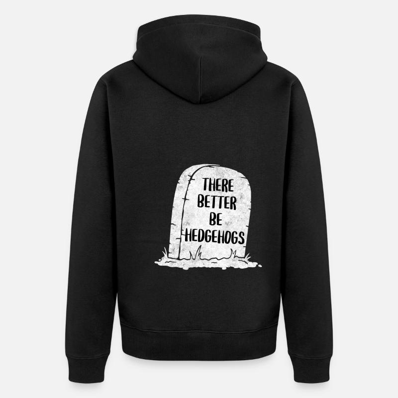 There Better Be Hedgehogs Tombstone - Unisex Premium Bio Zip Hoodie - Schwarz