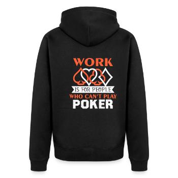 Poker Work For Who Can't Play Poker - Unisex Premium Organic Zip Hoodie - black - Back - Nico (187cm)