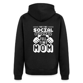 Part Time Social Worker Full Time Mom - Unisex Premium Organic Zip Hoodie - black - Back - Nico (187cm)