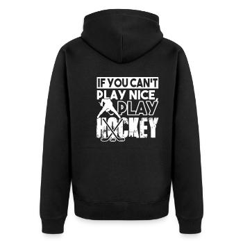 Hockey If You Can't Play Nice Play Hockey - Unisex Premium Organic Zip Hoodie - black - Back - Nico (187cm)