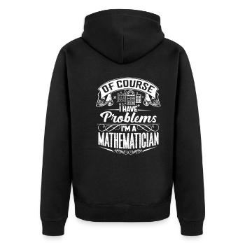 Of Course I Have Problems I'm A Mathematician - Unisex Premium Organic Zip Hoodie - black - Back - Nico (187cm)