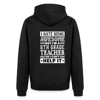6th Grade Teacher Awesome 6th Grade Teacher - Unisex Premium Organic Zip Hoodie - black - Back - Nico (187cm)