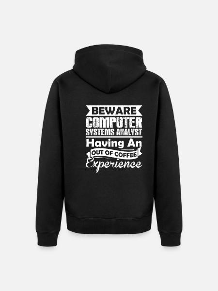 Funny Computer Systems Analyst - Unisex Premium Organic Zip Hoodie - black