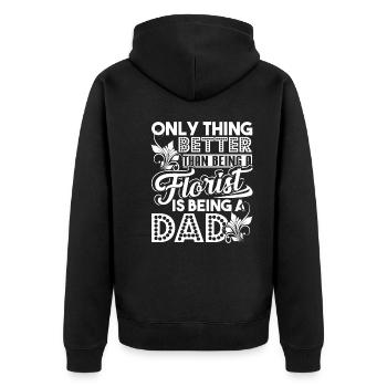 Thing Better Than Being A Florist Is Being A Dad - Unisex Premium Organic Zip Hoodie - black - Back - Nico (187cm)