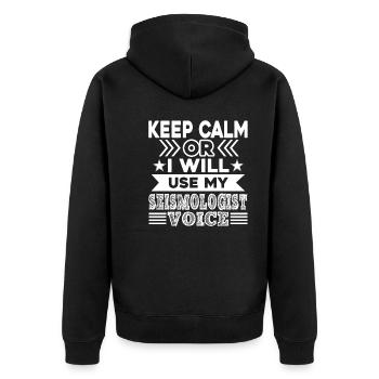 Keep Calm Or I Will Use My Seismologist Voice - Unisex Premium Organic Zip Hoodie - black - Back - Nico (187cm)