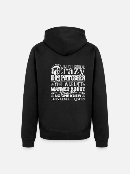 Dispatcher Kind Of Crazy Dispatcher - Unisex Premium Organic Zip Hoodie - black