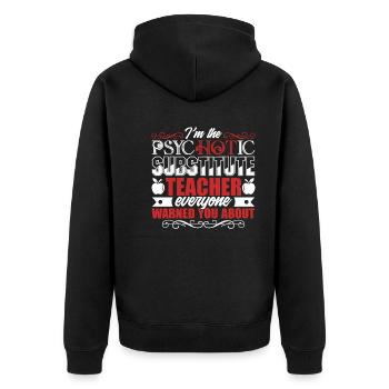 Substitute Teacher Psychotic Substitute Teacher - Unisex Premium Organic Zip Hoodie - black - Back - Nico (187cm)