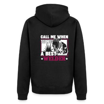 Call Me When You Need A Best Welder - Unisex Premium Organic Zip Hoodie - black - Back - Nico (187cm)