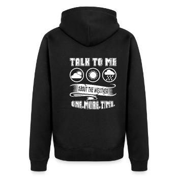 Meteorologist Talk To Meteorologist About Weather - Unisex Premium Organic Zip Hoodie - black - Back - Nico (187cm)