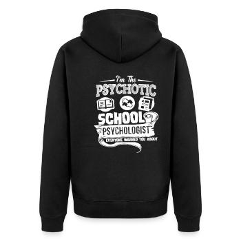 I am The Psychotic School Psychologist - Unisex Premium Organic Zip Hoodie - black - Back - Nico (187cm)