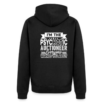Auctioneer I am The Psychotic Auctioneer - Unisex Premium Organic Zip Hoodie - black - Back - Nico (187cm)