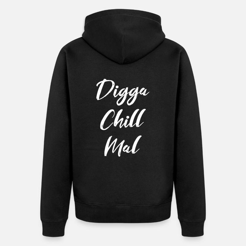 Digga Chill Mal - Unisex Premium Bio Zip Hoodie - Schwarz