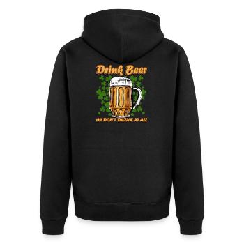 Funny St Patrick's Drink Beer or Dont Drink At All - Unisex Premium Organic Zip Hoodie - black - Back - Nico (187cm)