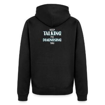 Continuez à parler, je vous diagnostique le cadeau de T-shirt - Veste à capuche bio Premium Unisexe - noir - Dos - Nico (187cm)