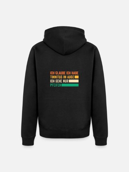 Ich Glaube Ich Habe Tinnitus Im Auge Ich Sehe Nur - Unisex Premium Bio Zip Hoodie - Schwarz