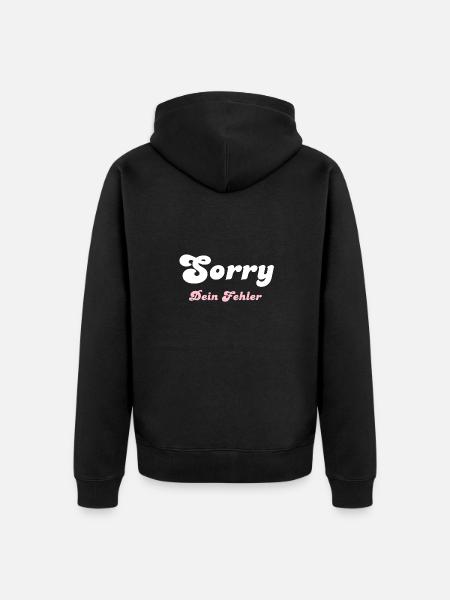 Sorry dein Fehler - Unisex Premium Bio Zip Hoodie - Schwarz