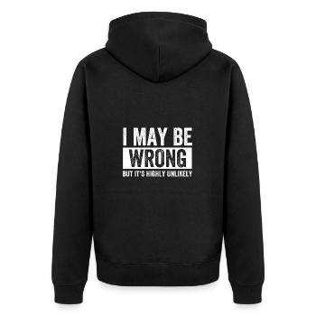 I May Be Wrong But Its Highly Unlikely - Unisex Premium Organic Zip Hoodie - black - Back - Nico (187cm)