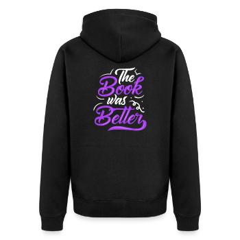 The Book Was Better Bookworm Reader Reading Gift - Unisex Premium Organic Zip Hoodie - black - Back - Nico (187cm)