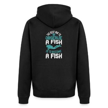 Der beste Weg, einen Fisch zu beobachten, ist, ein Fisch zu werden - Unisex Premium Bio Zip Hoodie - Schwarz - Hinten - Nico (187cm)
