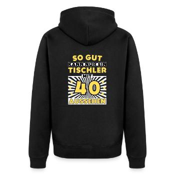 So gut kann nur ein Tischler mit 40 aussehen - Unisex Premium Bio Zip Hoodie - Schwarz - Hinten - Nico (187cm)