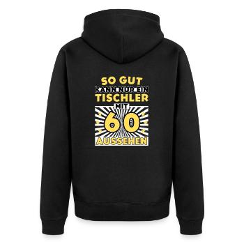 So gut kann nur ein Tischler mit 60 aussehen - Unisex Premium Bio Zip Hoodie - Schwarz - Hinten - Nico (187cm)