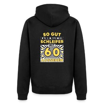 So gut kann nur ein Schleifer mit 60 aussehen - Unisex Premium Bio Zip Hoodie - Schwarz - Hinten - Nico (187cm)