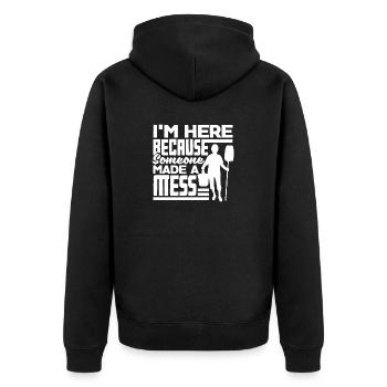 School Custodian Janitor Im Here Because Somone - Unisex Premium Organic Zip Hoodie - black - Back - Nico (187cm)