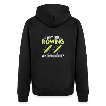 Why I Do Rowing - Why Do You Breath? Funny Tee - Unisex Premium Bio Zip Hoodie - Schwarz - Hinten - Nico (187cm)