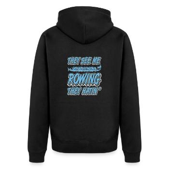 They See Me Rowing They Hatin' Funny T-Shirt - Unisex Premium Organic Zip Hoodie - black - Back - Nico (187cm)