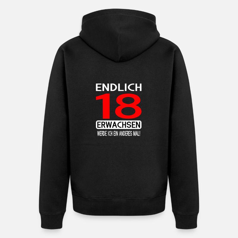 Endlich 18 Erwachsen Werde Ich Ein Anderes Mal - Unisex Premium Bio Zip Hoodie - Schwarz