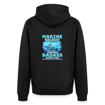 Marine Biologist Because Badass Ocean Saver Scient - Unisex Premium Organic Zip Hoodie - black - Back - Nico (187cm)
