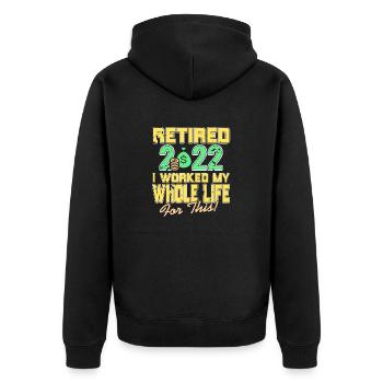 Retired 2022 | I Worked My Whole Life For This! - Unisex Premium Bio Zip Hoodie - Schwarz - Hinten - Nico (187cm)