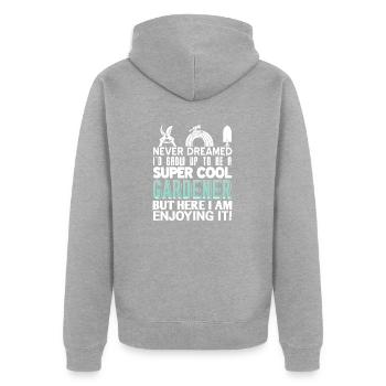 Never Dreamed To Be A Super Cool Gardener Funny - Unisex Premium Bio Zip Hoodie - Grau meliert - Hinten - Nico (187cm)