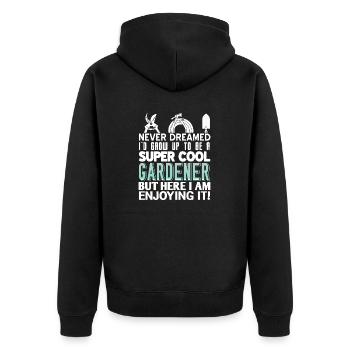Never Dreamed To Be A Super Cool Gardener Funny - Unisex Premium Bio Zip Hoodie - Schwarz - Hinten - Nico (187cm)