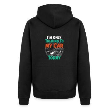 I'm Only Talking To My Car Today Funny Car Lovers - Unisex Premium Organic Zip Hoodie - black - Back - Nico (187cm)
