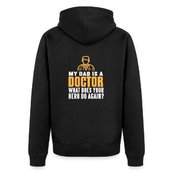My Dad Is A Doctor What Does Your Hero Do Again - Unisex Premium Bio Zip Hoodie - Schwarz - Hinten - Nico (187cm)