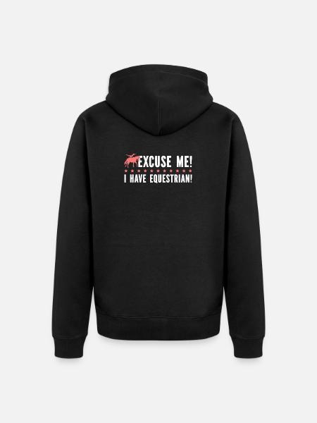 Excuse Me I Have Equestrian - Unisex Premium Organic Zip Hoodie - black