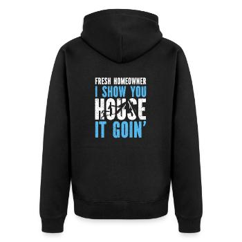 Fresh Homeowner I Show You House It Goin' - Unisex Premium Bio Zip Hoodie - Schwarz - Hinten - Nico (187cm)