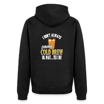 I Don't Always Drink Cold Brew Oh Wait Yes I Do - Unisex Premium Bio Zip Hoodie - Schwarz - Hinten - Nico (187cm)